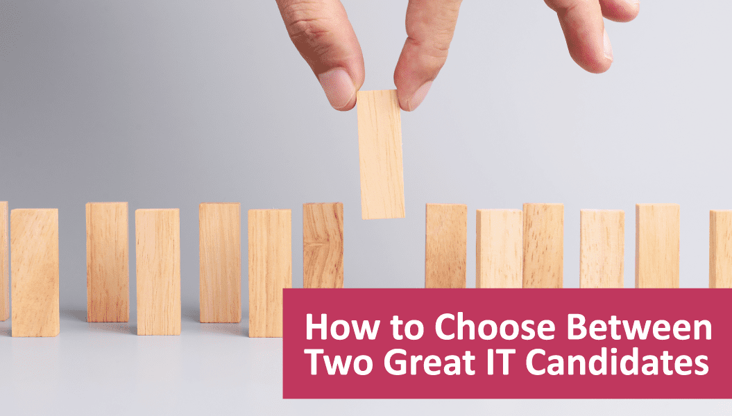 Choose between great IT Candidates