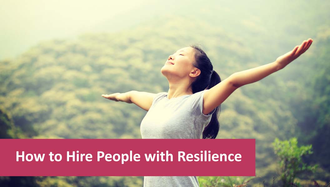 Hire people with resilience