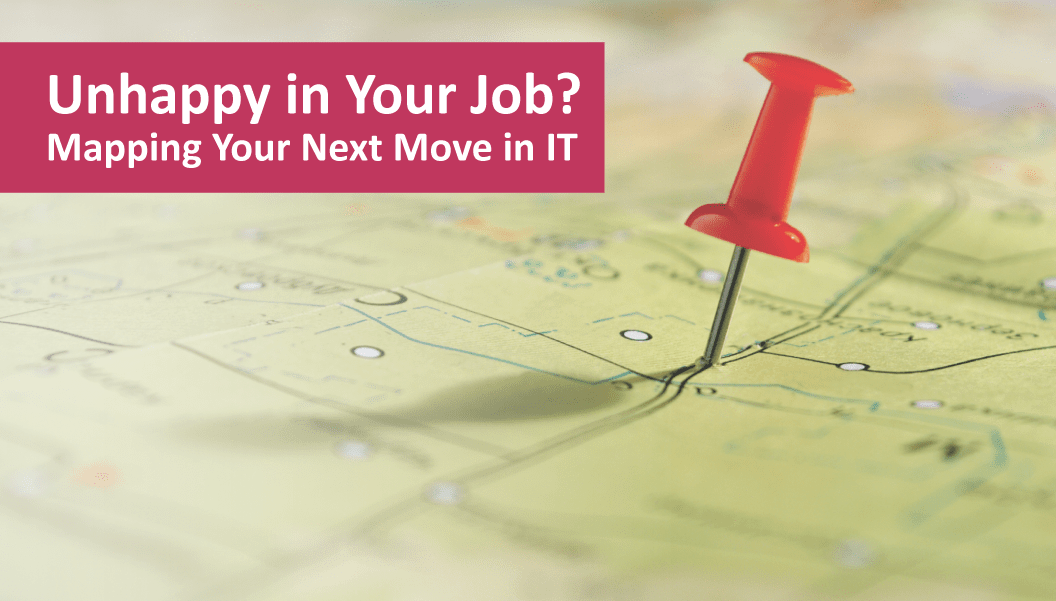 Unhappy in Your Job? Map Your Next Move in IT