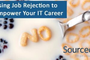 Using Job Rejection to Empower Your IT Career
